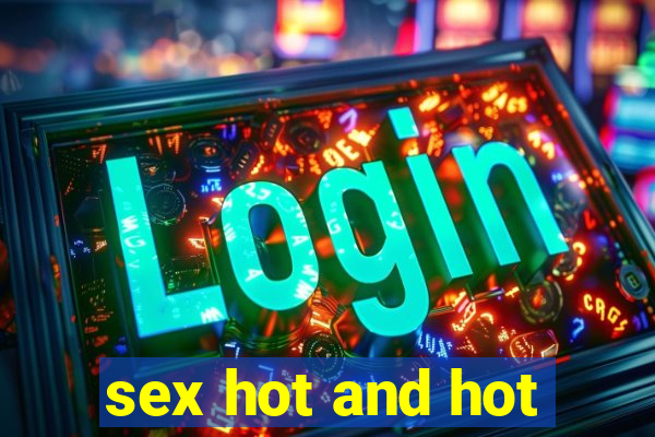 sex hot and hot